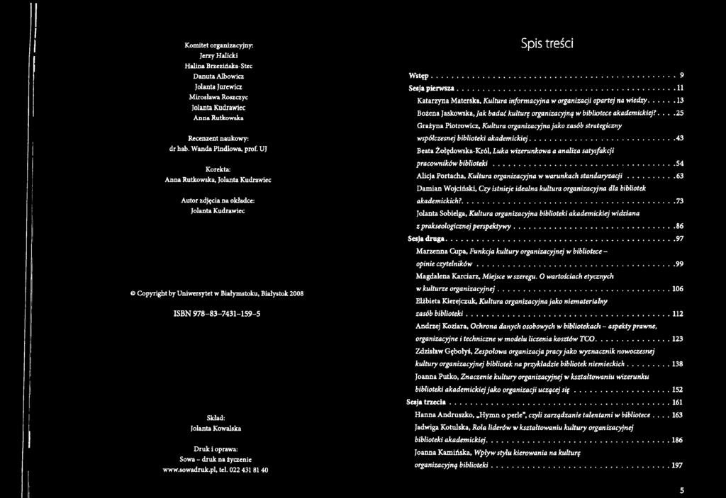 .. 43 Beata Żołędowska-Król, Luka wizerunkowa a analiza satysfakcji pracowników biblioteki...54 Alicja Portacha, Kultura organizacyjna w warunkach standaryzacji.