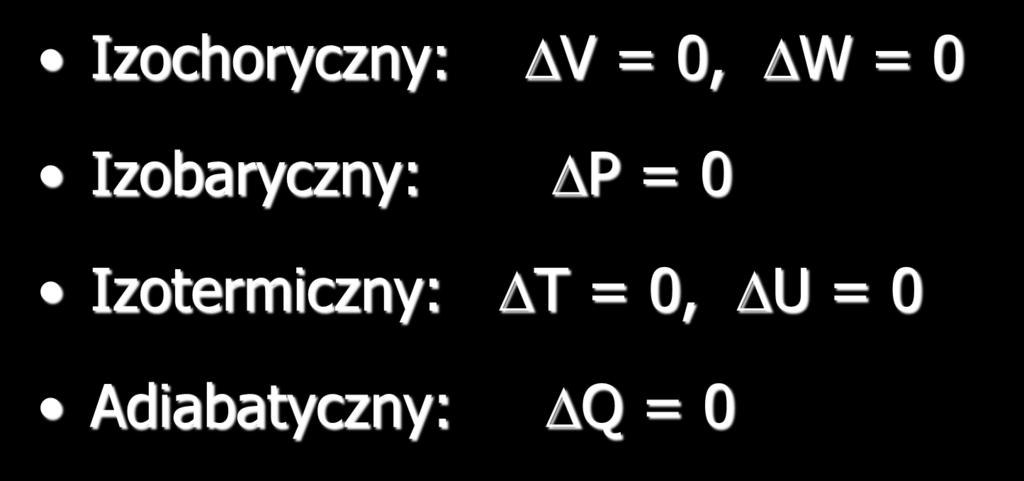 Cztery procesy termodynamiczne: Izochoryczny: V = 0, W = 0