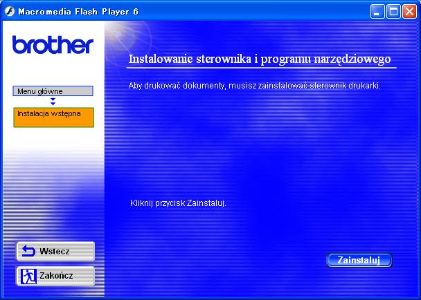 7 Kliknij przycisk Instaluj (Install). Konfiguracja drukarki 8 Kliknij przycisk Dalej (Next). Postępuj według instrukcji wyświetlanych na monitorze.