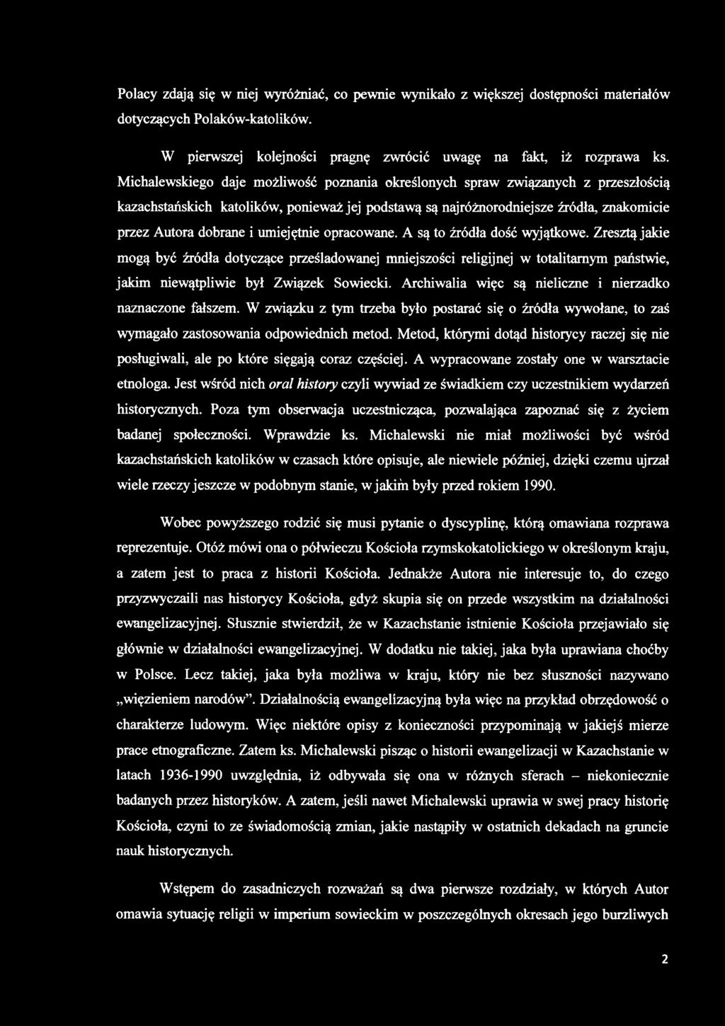 umiejętnie opracowane. A są to źródła dość wyjątkowe. Zresztą jakie mogą być źródła dotyczące prześladowanej mniejszości religijnej w totalitarnym państwie, jakim niewątpliwie był Związek Sowiecki.