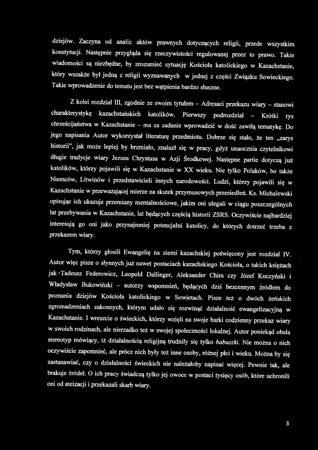 Takie wprowadzenie do tematu jest bez wątpienia bardzo słuszne. Z kolei rozdział III, zgodnie ze swoim tytułem - Adresaci przekazu wiary - stanowi charakterystykę kazachstańskich katolików.