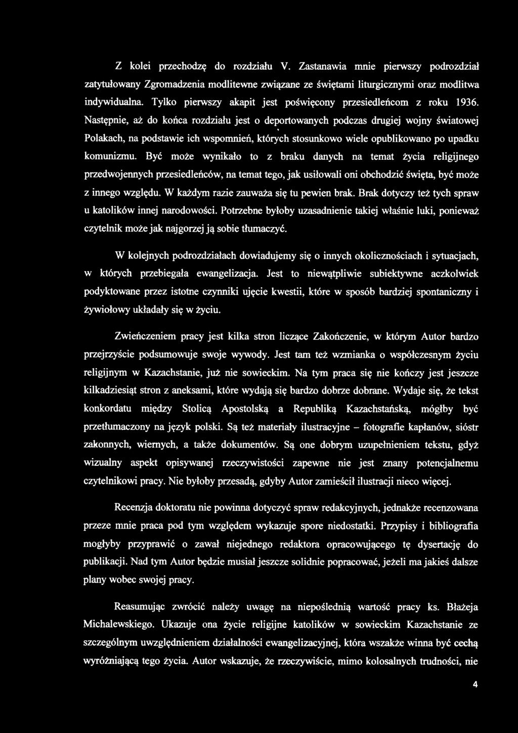 Następnie, aż do końca rozdziału jest o deportowanych podczas drugiej wojny światowej Polakach, na podstawie ich wspomnień, których stosunkowo wiele opublikowano po upadku komunizmu.