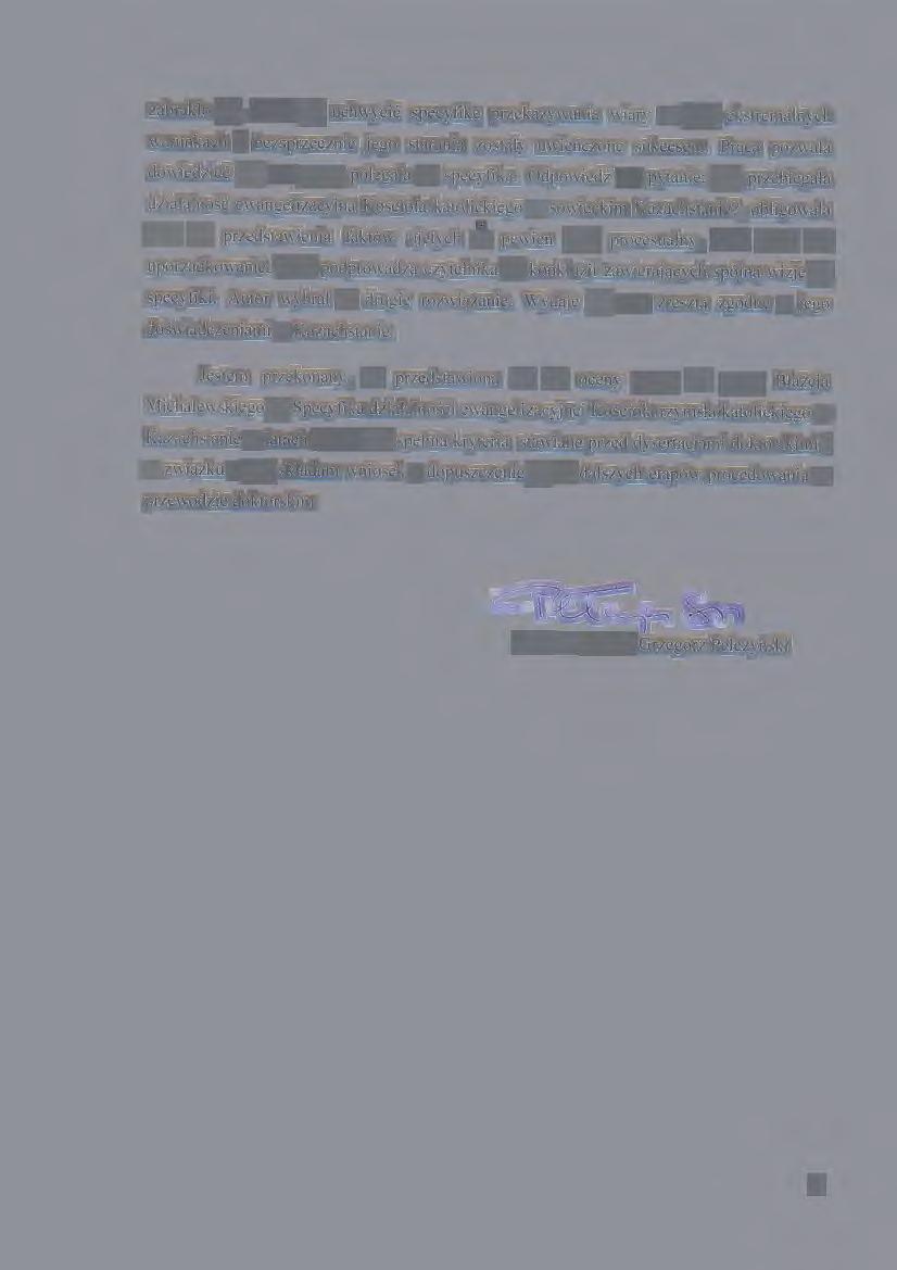 zabrakło jej. Stara się uchwycić specyfikę przekazywania wiary w tych ekstremalnych warunkach i bezsprzecznie jego starania zostały uwieńczone sukcesem.