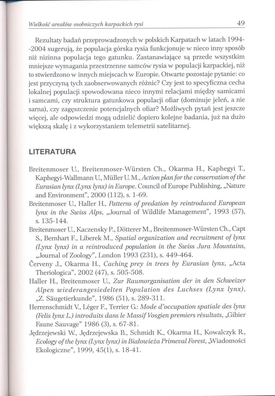 Wielkosc arealów osobniczych karpackich rysi 49 Rezultaty badan przeprowadzonych w polskich Karpatach w latach 1994-2004 sugeruja, ze populacja górska rysia funkcjonuje w nieco inny sposób niz