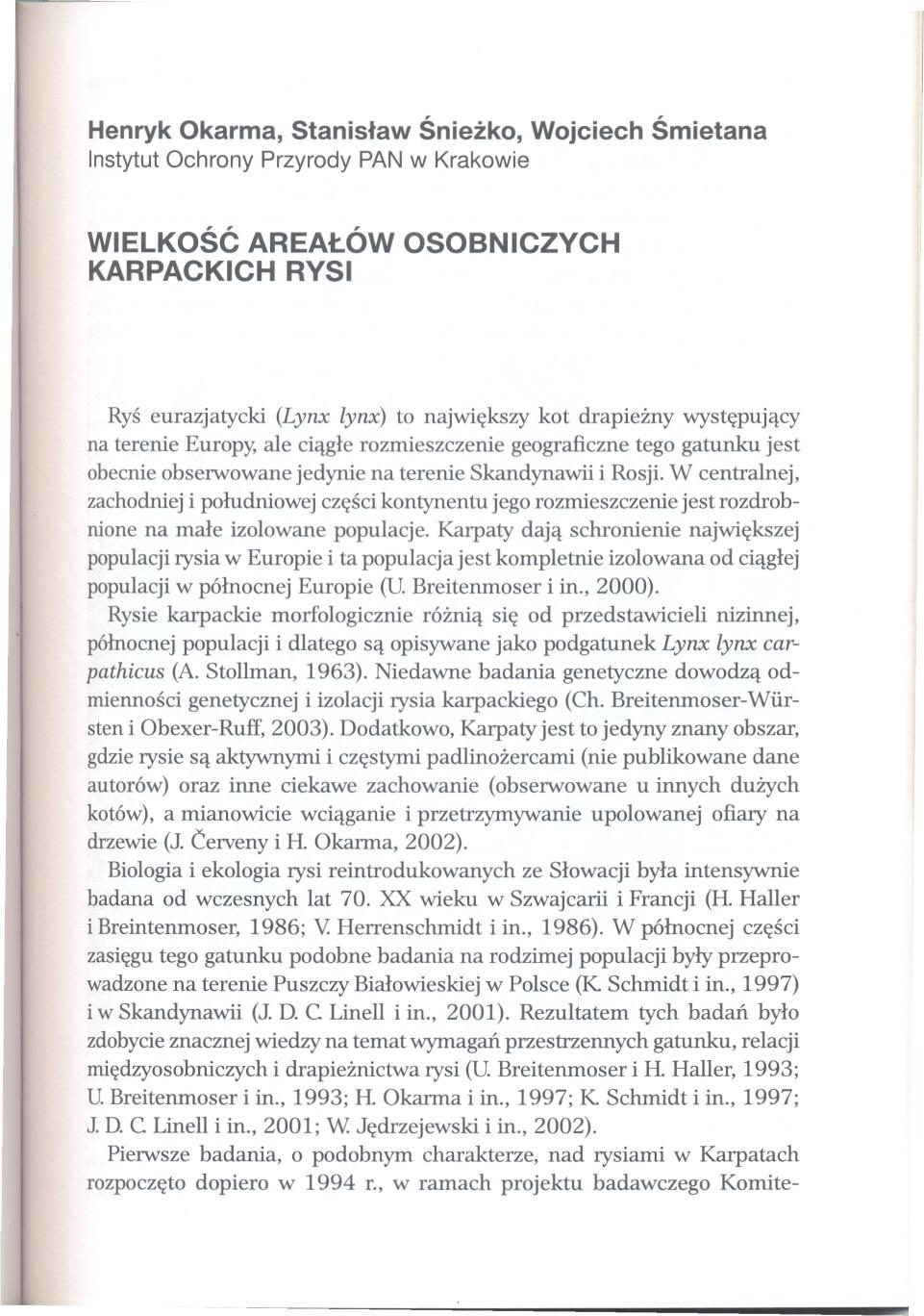 Henryk Okarma, Stanislaw Sniezko, Wojciech Smietana Instytut Ochrony Przyrody PAN w Krakowie WIELKOSC AREALÓW OSOBNICZYCH KARPACKICH RYSI Rys eurazjatycki (Lynx lynx) to najwiekszy kot drapiezny
