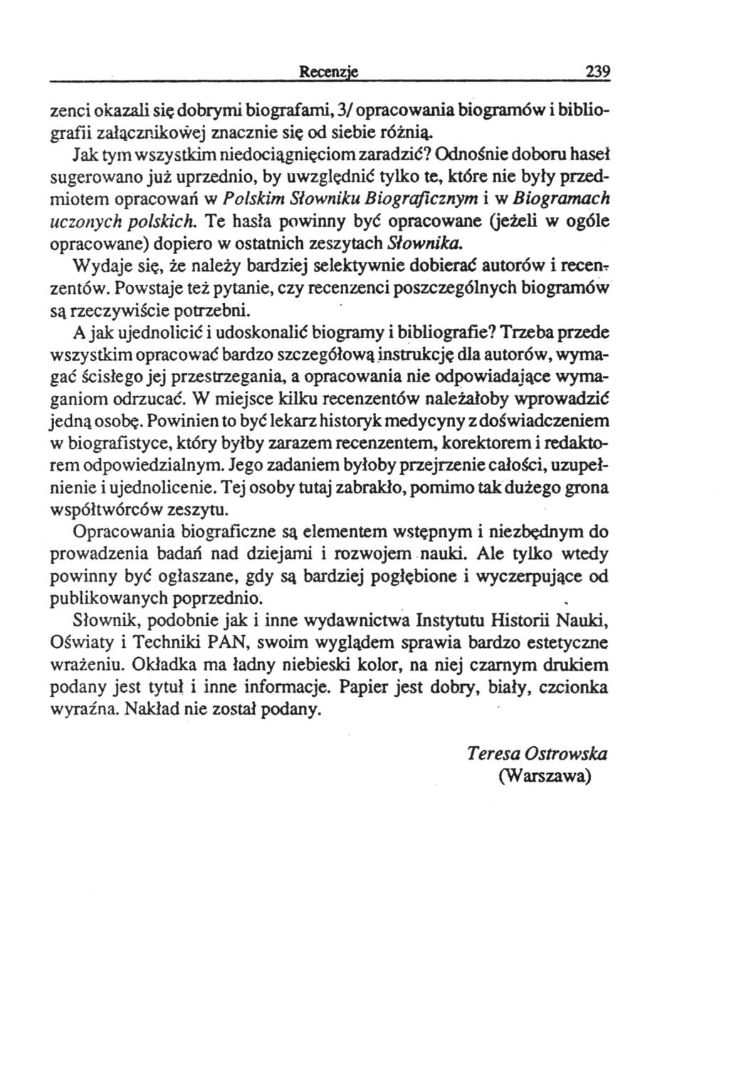 Recenzje 239 zenci okazali się dobrymi biografami, 3/ opracowania biogramów i bibliografii załącznikowej znacznie się od siebie różnią. Jak tym wszystkim niedociągnięciom zaradzić?