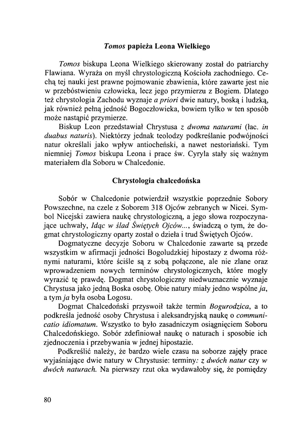 Tomos papieża L eona W ielkiego Tomos biskupa Leona Wielkiego skierowany został do patriarchy Flawiana. Wyraża on myśl chrystologiczną Kościoła zachodniego.