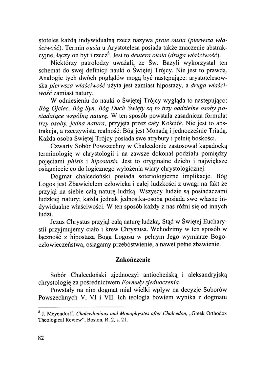 stoteles każdą indywidualną rzecz nazywa prote ousia (pierwsza właściwość). Termin ousia u Arystotelesa posiada także znaczenie abstrakcyjne, łączy on byt i rzecz8.