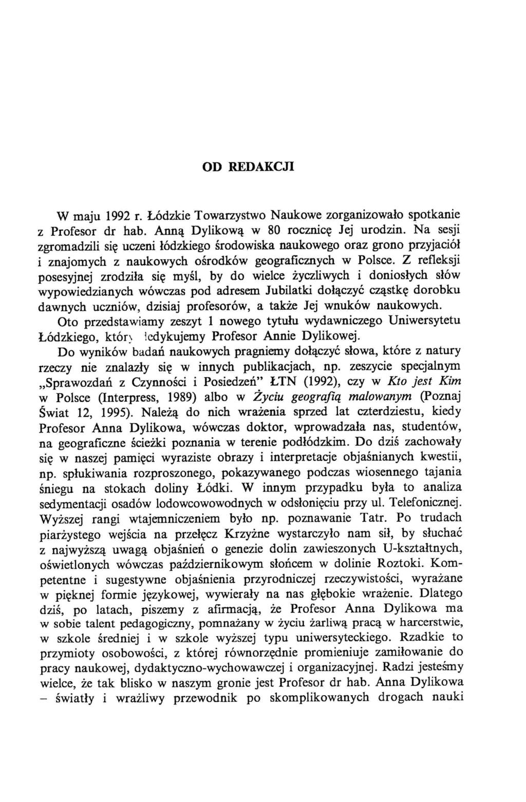 OD REDAKCJI W maju 1992 r. Łódzkie Towarzystwo Naukowe zorganizowało spotkanie z Profesor dr hab. Anną Dylikową w 80 rocznicę Jej urodzin.