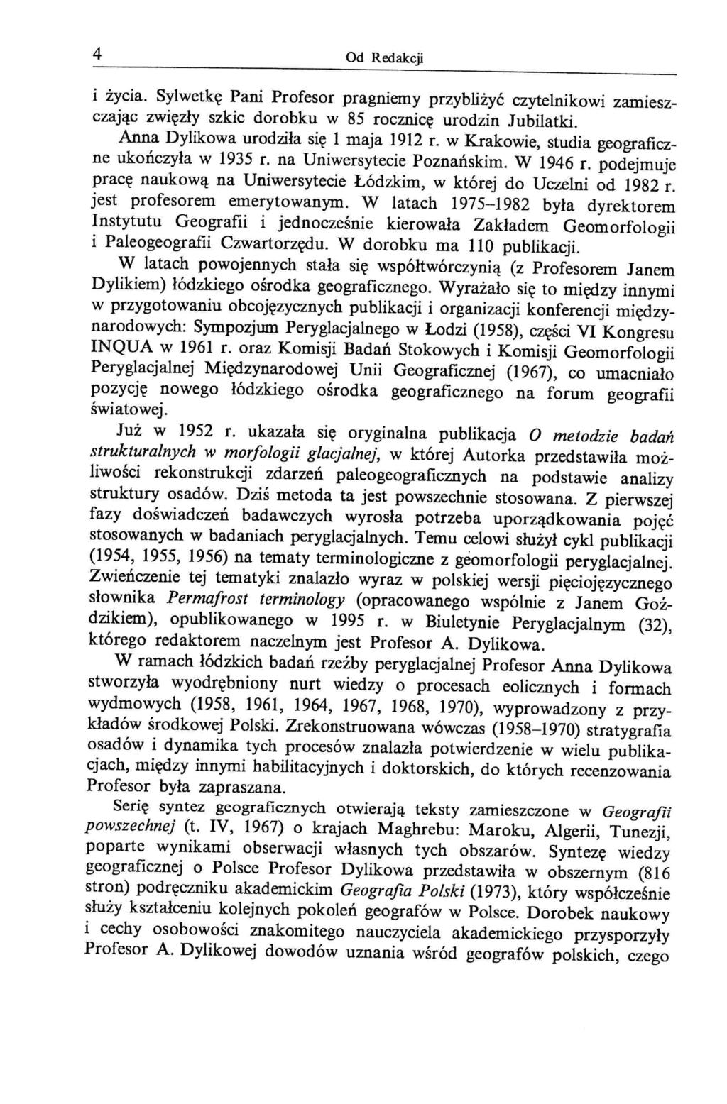 4 Od Redakcji 1 zycia. Sylwetkę Pani Profesor pragniemy przybliżyć czytelnikowi zamieszczając zwięzły szkic dorobku w 85 rocznicę urodzin Jubilatki. Anna Dylikowa urodziła się 1 maja 1912 r.