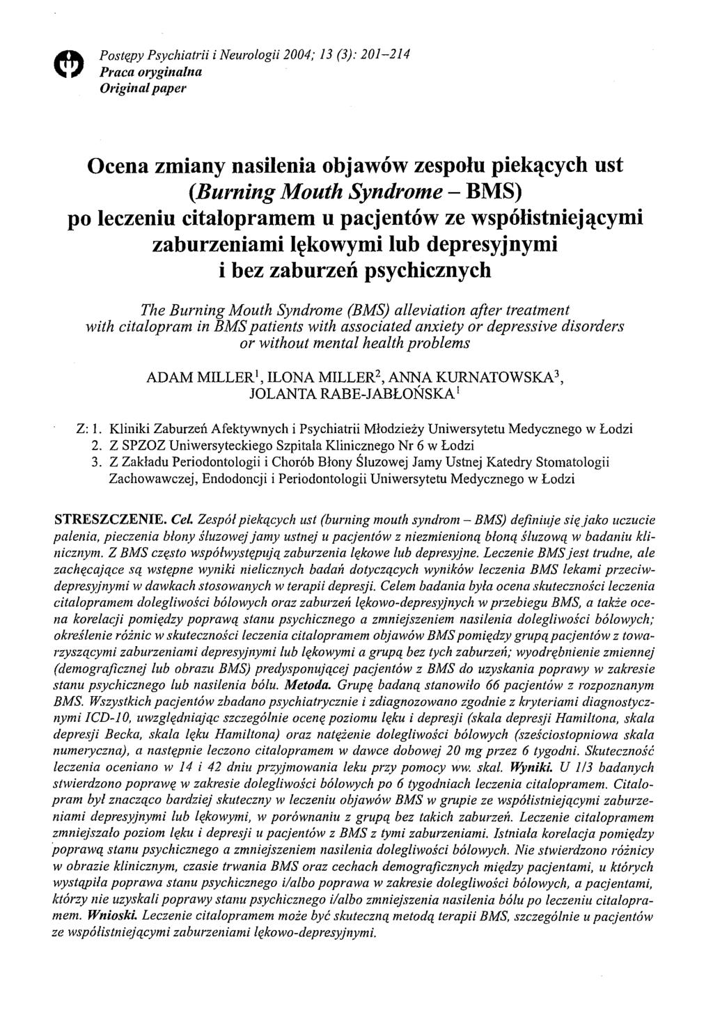 Postępy Psychiatrii i Neurologii 2004; 13 (3): 201-214 Praca oryginalna Original paper Ocena zmiany nasilenia objawów zespołu piekących ust (Burning Mouth Syndrome - BMS) po leczeniu citalopramem u