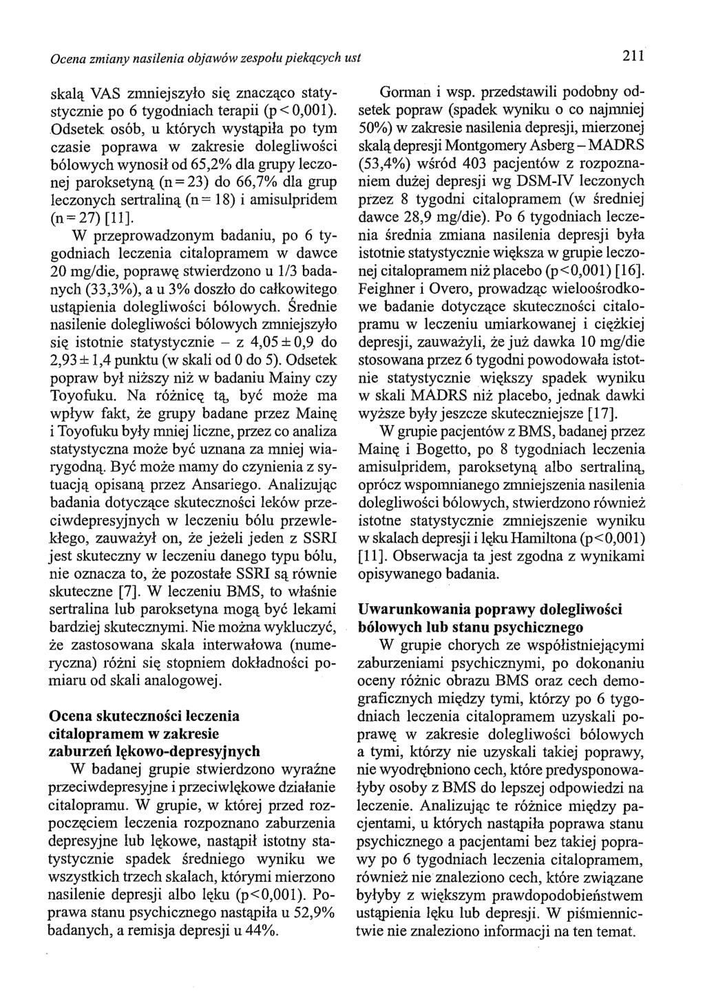 Ocena zmiany nasilenia objawów zespolu piekących ust 211 skalą VAS zmniejszyło się znacząco statystycznie po 6 tygodniach terapii (p < 0,00 l).