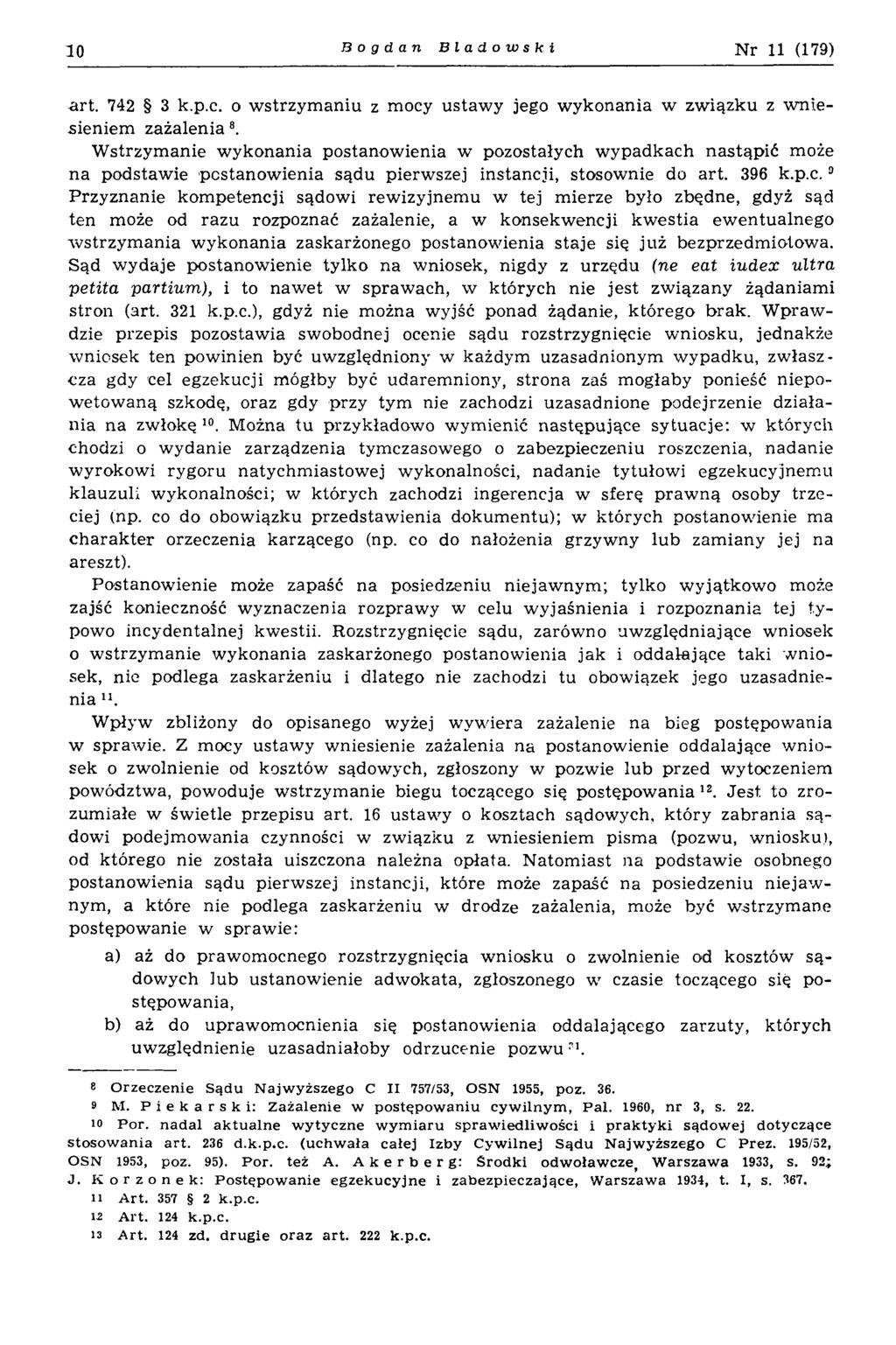 10 Bogdan Bladowski N r 11 (179) art. 742 3 k.p.c. o wstrzymaniu z mocy ustawy jego wykonania w związku z wniesieniem zażalenia8.