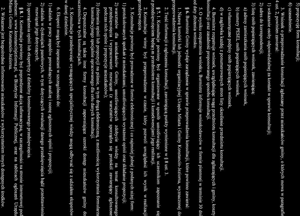 c od 5) propozycję form konsultacji; 6) uzasadnienie. 3. Wniosek o przeprowadzanie konsultacji zgłaszany przez mieszkańców gminy, o których mowa w paragrafie 4 ust.