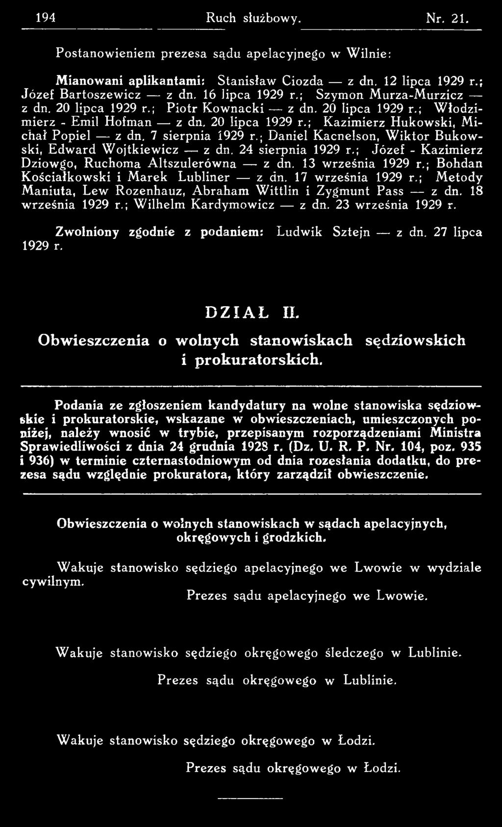 23 września 1929 r. Zwolniony zgodnie z podaniem: 1929 r. Ludwik Sztejn z dn. 27 lipca DZIAŁ n. Obwieszczenia o wolnych stanowiskach sędziowskich i prokuratorskich.