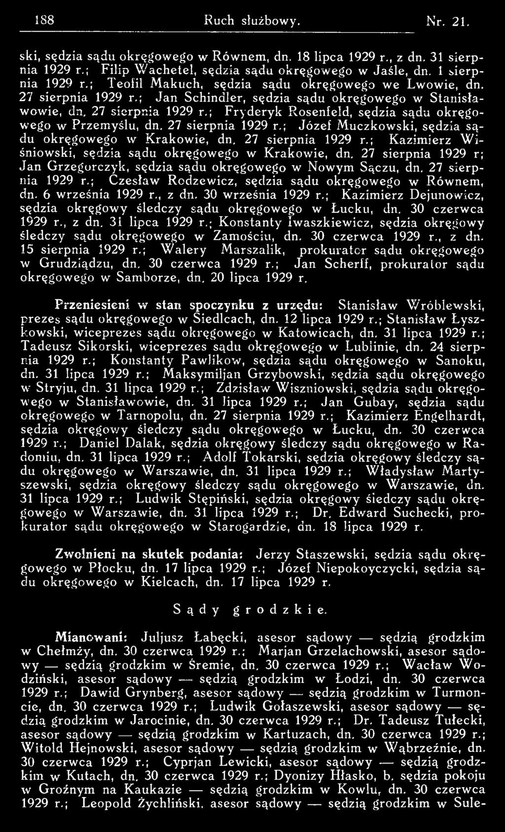 30 września 1929 r.; Kazimierz Dejunowicz, sędzia okręgow y śledczy sądu okręgow ego w Łucku, dn. 30 czerw ca 1929 r., z dn. 31 lipca 1929 r.