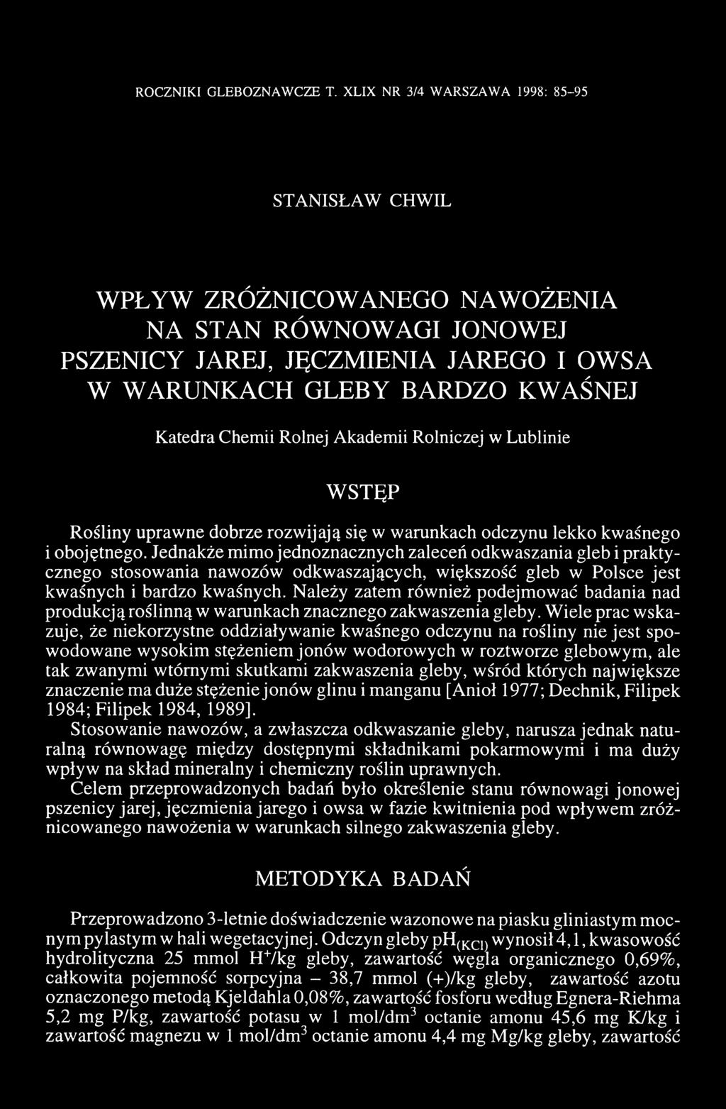 Rolnej Akademii Rolniczej w Lublinie WSTĘP Rośliny uprawne dobrze rozwijają się w warunkach odczynu lekko kwaśnego i obojętnego.