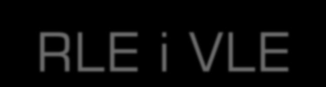 RLE i VLE RLE Run-Length Encoding (kodowanie długości serii) powtarzające się znaki zastępuje się parą (liczba wystąpień znak) VLE Variable-Length Encoding (kodowanie znakami o zmiennej długości)