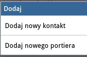 Wypełnić żądane pola: Tylko dla "nowego kontaktu" można wskazać "Pod adres VIP celem wybrania czy wywołać: całe mieszkanie, tylko monitor master (główny) lub monitor slave (pomocniczy). 5.a. Zapisz 5.