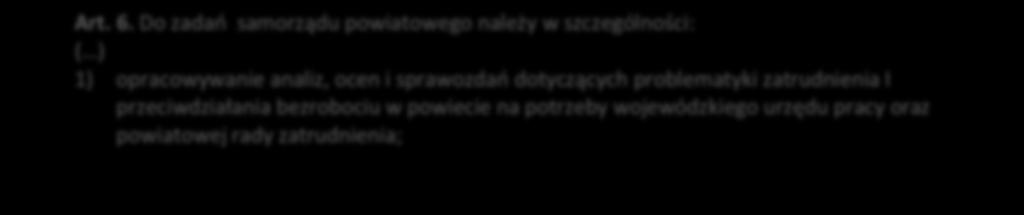 5. Przeciwdziałanie bezrobociu Ustawa o przeciwdziałaniu bezrobociu określa, że samorząd województwa jest zobligowany do opracowywania analiz i ocen dotyczących problematyki zatrudnienia, przy czym