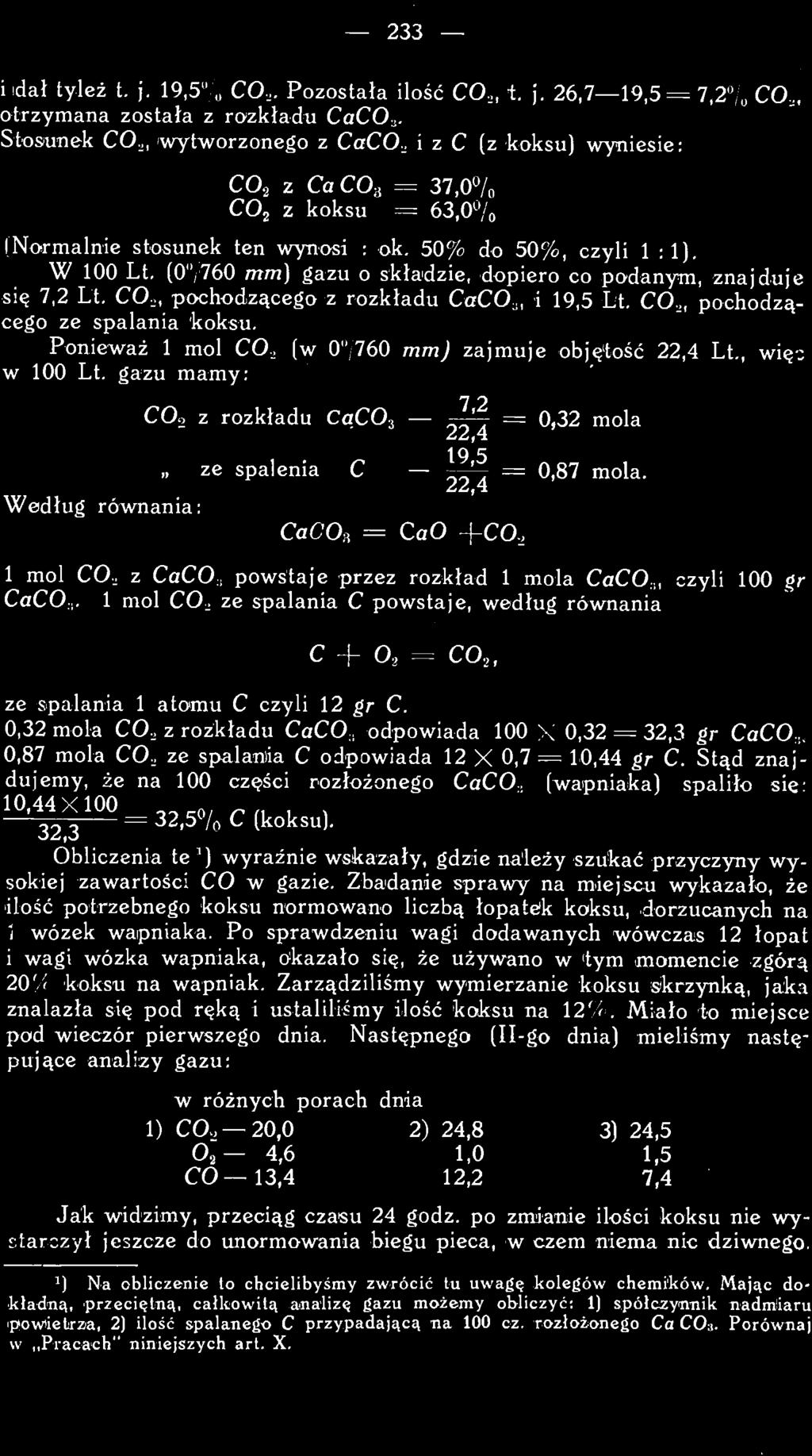 1 mol CO, z CaCO:, powstaje przez rozkład 1 mola CaCO,, czyli 100 gr CaCO,. 1 mol CO, ze spalania C powstaje, według równania c + O, = CO,, ze spalania 1 atomu C czyli 12 gr C.