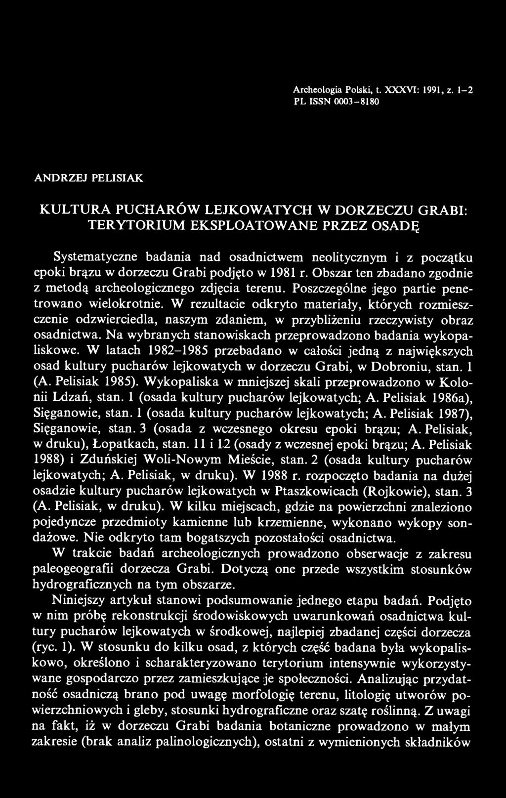 w dorzeczu Grabi podjęto w 1981 r. Obszar ten zbadano zgodnie z metodą archeologicznego zdjęcia terenu. Poszczególne jego partie penetrowano wielokrotnie.