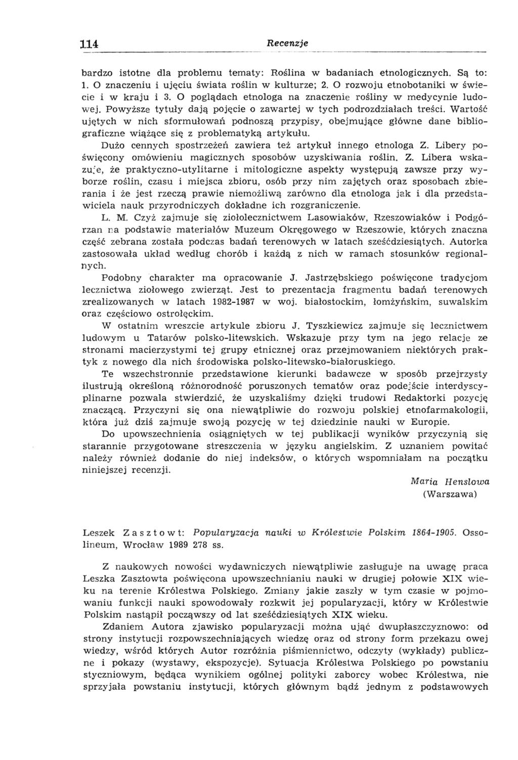 114 Recenzje bardzo istotne dla problemu tematy: Roślina w badaniach etnologiczny ch. Są to: 1. O znaczeniu i ujęciu świata roślin w kulturze; 2. O rozwoju etnobotaniki w świecie i w kraju i 3.