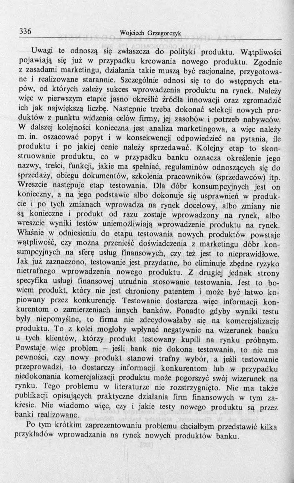 Uwagi te odnoszą się zwłaszcza do polityki produktu. Wątpliwości pojawiają się już w przypadku kreowania nowego produktu.