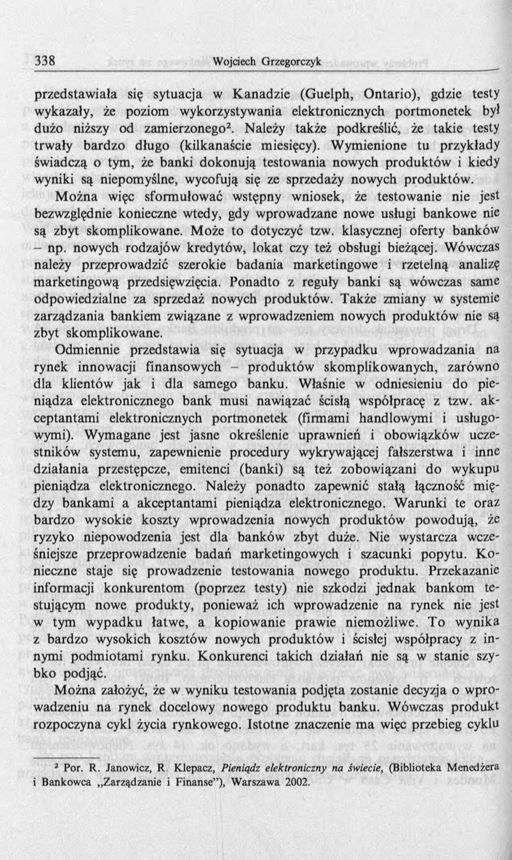 przedstawiała się sytuacja w Kanadzie (Guelph, Ontario), gdzie testy wykazały, że poziom wykorzystywania elektronicznych portm onetek był dużo niższy od zamierzonego2.