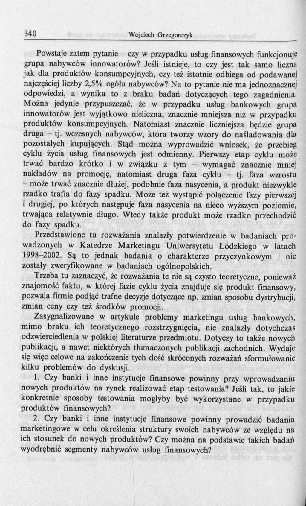 Powstaje zatem pytanie - czy w przypadku usług finansowych funkcjonuje grupa nabywców innowatorów?