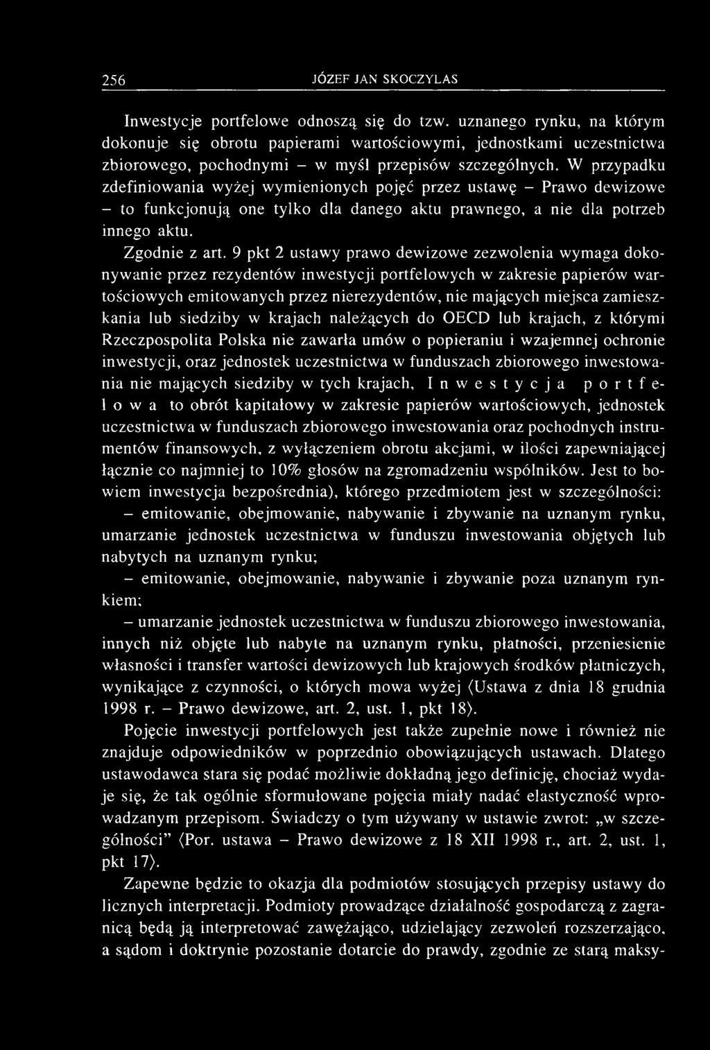 9 pkt 2 ustawy prawo dewizowe zezwolenia wymaga dokonywanie przez rezydentów inwestycji portfelowych w zakresie papierów wartościowych emitowanych przez nierezydentów, nie mających miejsca