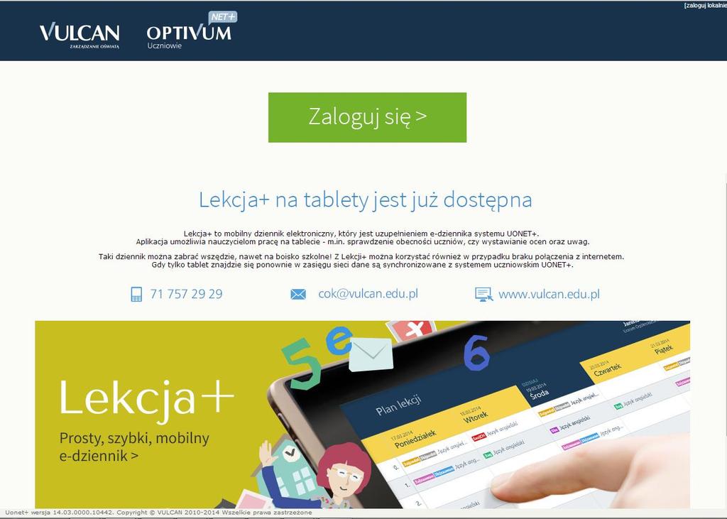 Informacje podstawowe o systemie Uczniowie Optivum NET + Pierwsze uruchomienie systemu Zalecamy, aby po pierwszym wpisaniu adresu witryny UONET+ w przeglądarce, zapisać adres witryny w folderze np.