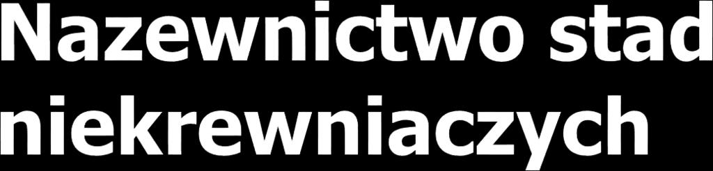 Nazwa dla stada może być przyznana dopiero po 4 pokoleniach hodowli niekrewniaczej, czyli po ustaleniu się zmienności genetycznej.