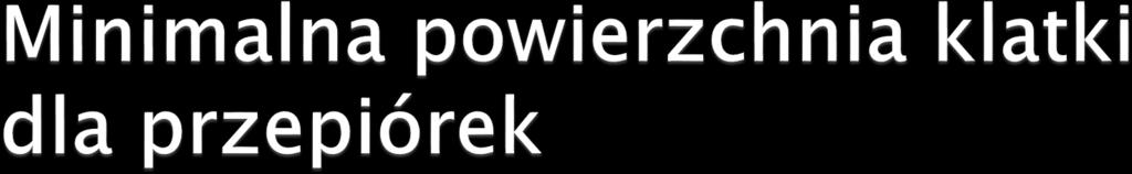 dodatkowego ptaka utrzymywanego w grupie (m2) Minimalna wysokość pomieszczenia (cm)