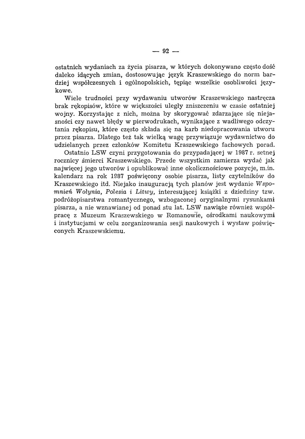 92 ostatnich w ydaniach za życia pisarza, w których dokonywano często dość daleko idących zm ian, dostosow ując język K raszew skiego do norm b a r dziej w spółczesnych i ogólnopolskich, tępiąc