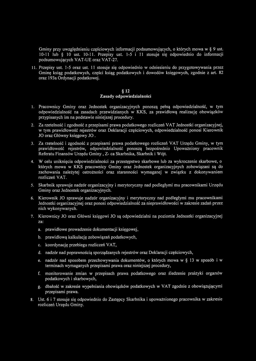 11 stosuje się odpowiednio w odniesieniu do przygotowywania przez Gminę ksiąg podatkowych, części ksiąg podatkowych i dowodów księgowych, zgodnie z art. 82 oraz 193a Ordynacji podatkowej.