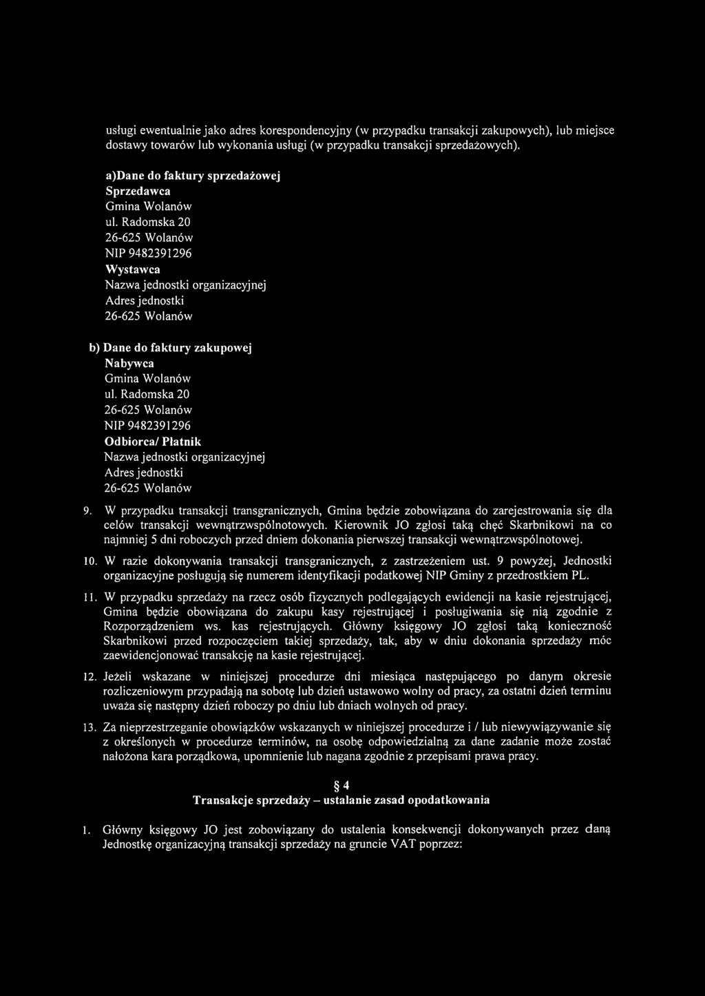 Radomska 20 26-625 Wolanów NIP 9482391296 Wystawca Nazwa jednostki organizacyjnej Adres jednostki 26-625 Wolanów b) Dane do faktury zakupowej Nabywca Gmina Wolanów ul.