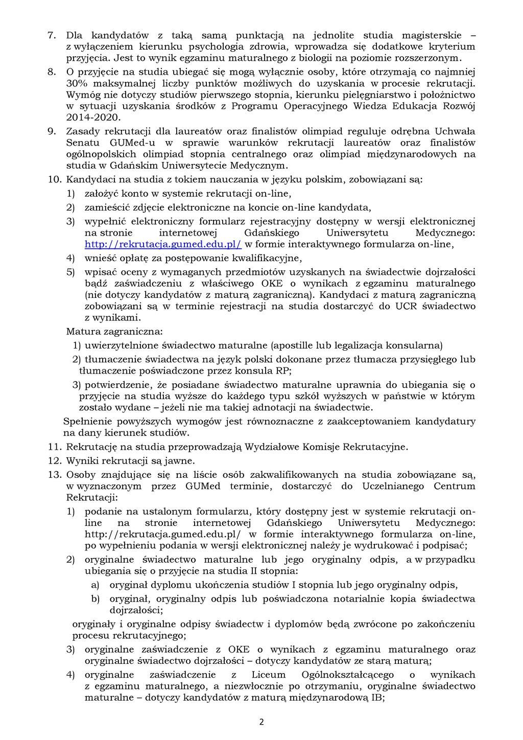 7. Dla kandydatów z taką samą punktacją na jednolite studia magisterskie z wyłączeniem kierunku psychologia zdrowia, wprowadza się dodatkowe kryterium przyjęcia.