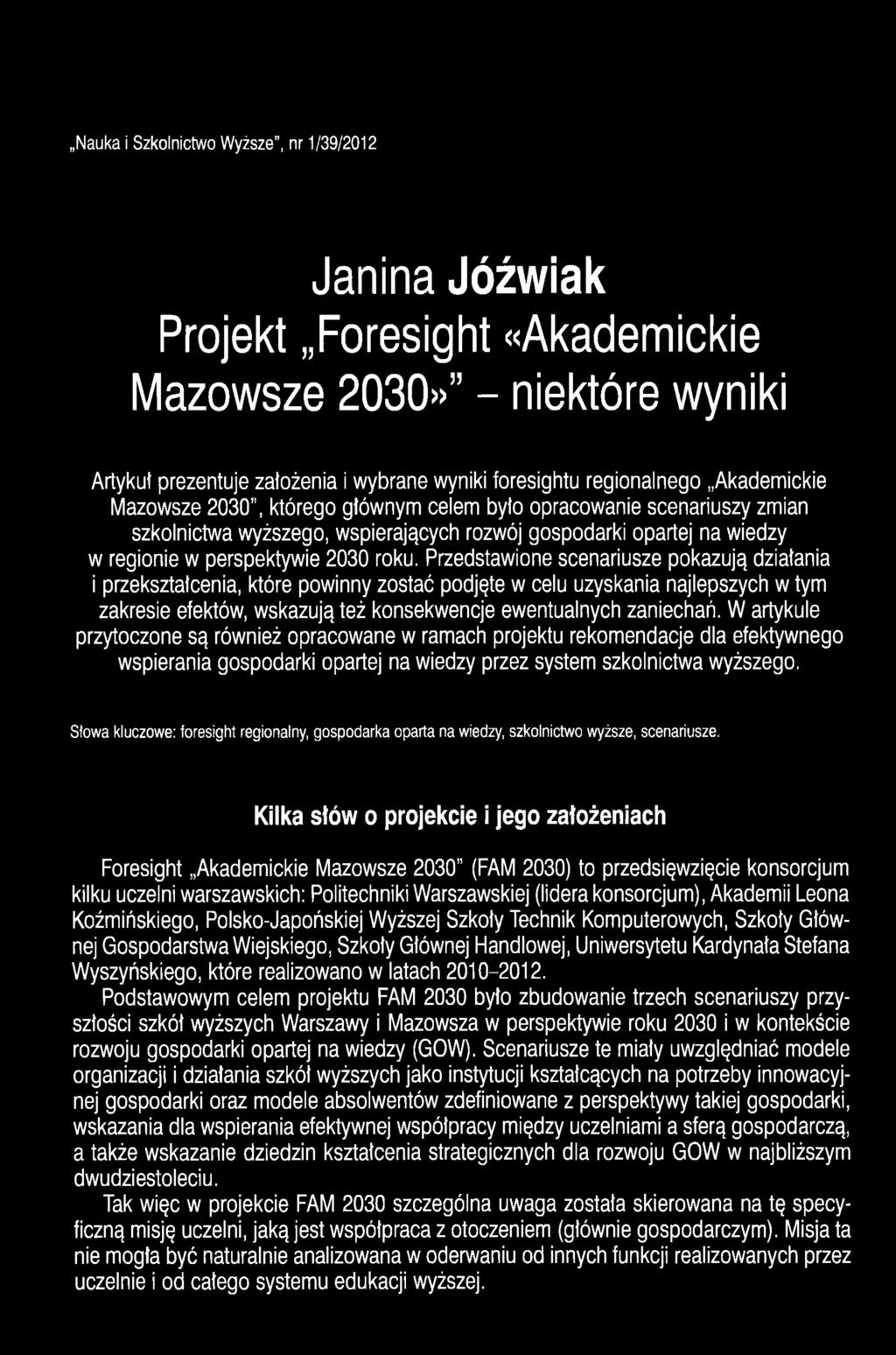Przedstawione scenariusze pokazują działania i przekształcenia, które powinny zostać podjęte w celu uzyskania najlepszych w tym zakresie efektów, wskazują też konsekwencje ewentualnych zaniechać.