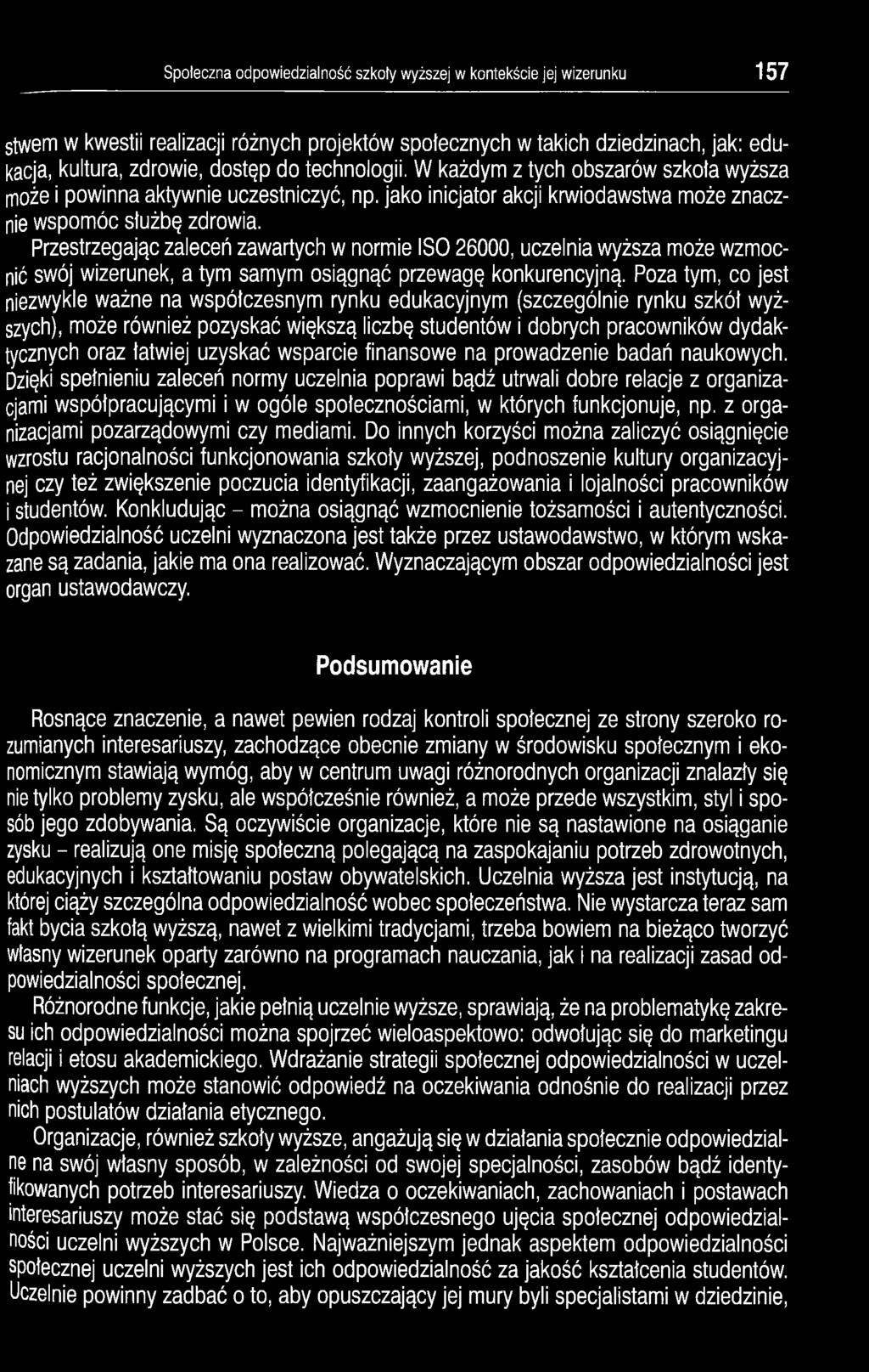 Przestrzegając zaleceń zawartych w normie ISO 26000, uczelnia wyższa może wzmocnić swój wizerunek, a tym samym osiągnąć przewagę konkurencyjną.