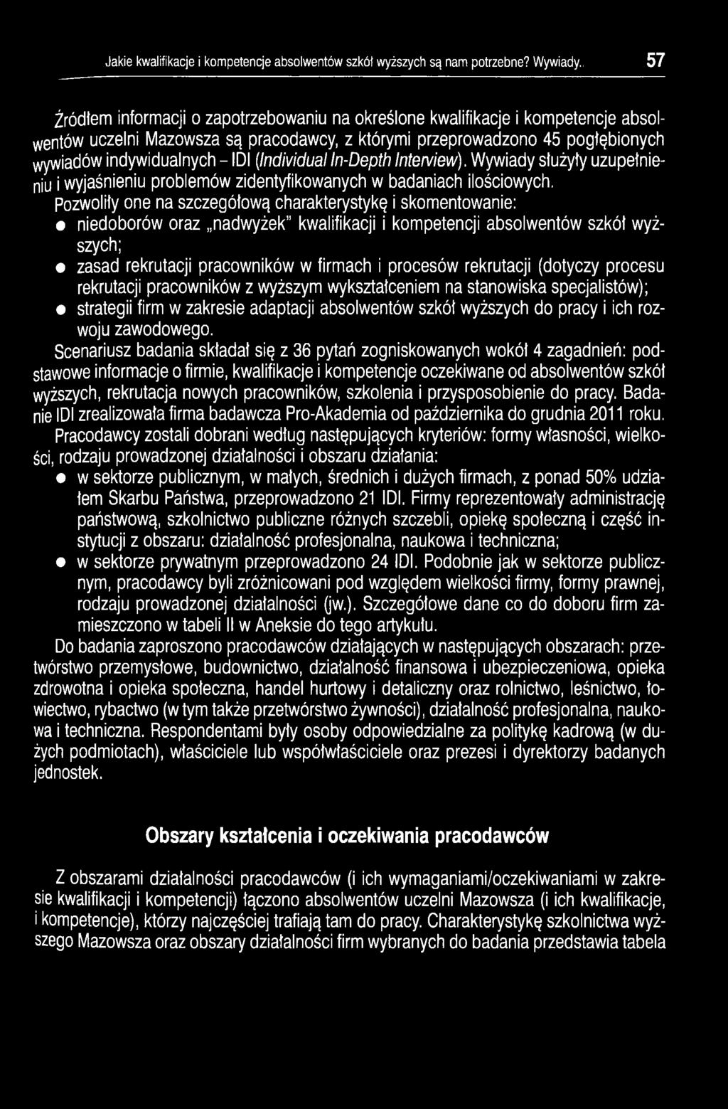 (IndMdual In-Depłh Inter/iew). Wywiady służyły uzupełnieniu i wyjaśnieniu problemów zidentyfikowanych w badaniach ilościowych.