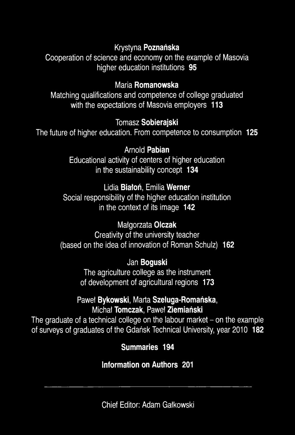 From competence to consumption 125 Arnold Pabian Educational activity of centers of higher education in the sustainability concept 134 Lidia Białoń, Emilia Werner Social responsibility of the higher