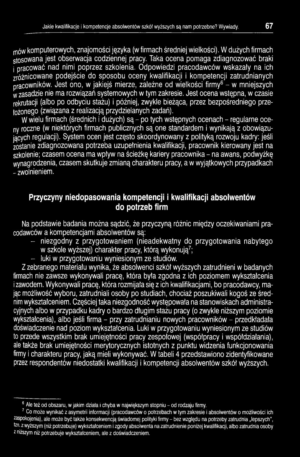 Odpowiedzi pracodawców wskazały na ich zróżnicowane podejście do sposobu oceny kwalifikacji i kompetencji zatrudnianych pracowników.