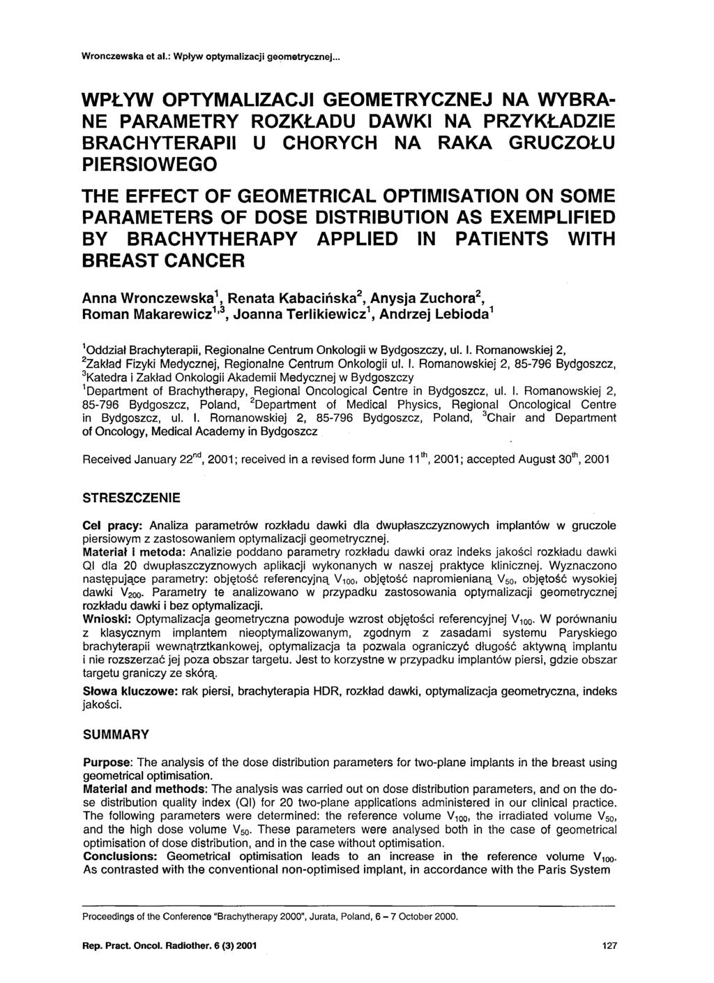 WPŁYW OPTYMALIZACJI GEOMETRYCZNEJ NA WYBRA NE PARAMETRY ROZKŁADU DAWKI NA PRZYKŁADZIE BRACHYTERAPII U CHORYCH NA RAKA GRUCZOŁU PIERSIOWEGO THE EFFECT OF GEOMETRICAL OPTIMISATION ON SOME PARAMETERS OF