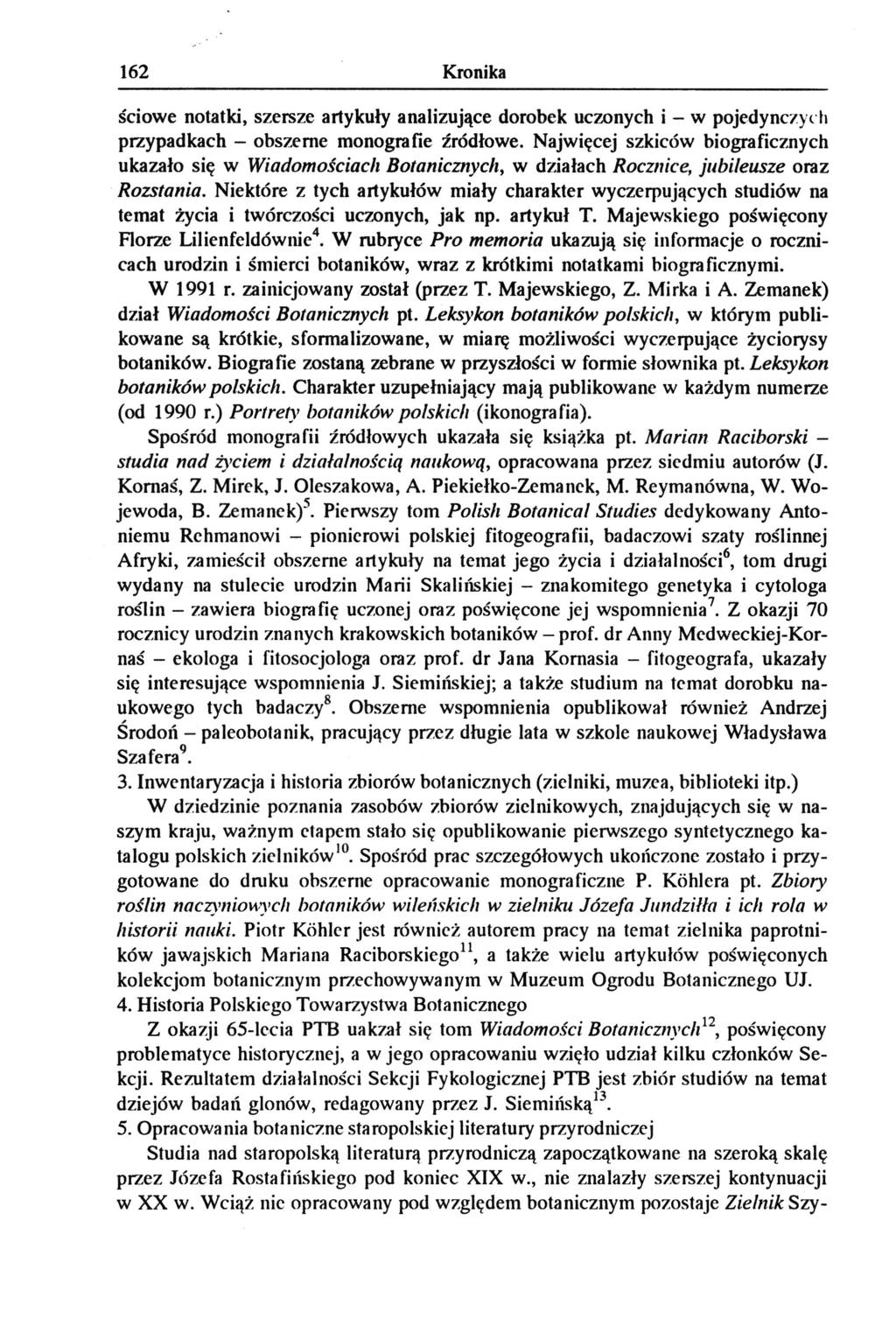 162 Kronika ściowe notatki, szersze artykuły analizujące dorobek uczonych i - w pojedynczych przypadkach - obszerne monografie źródłowe.