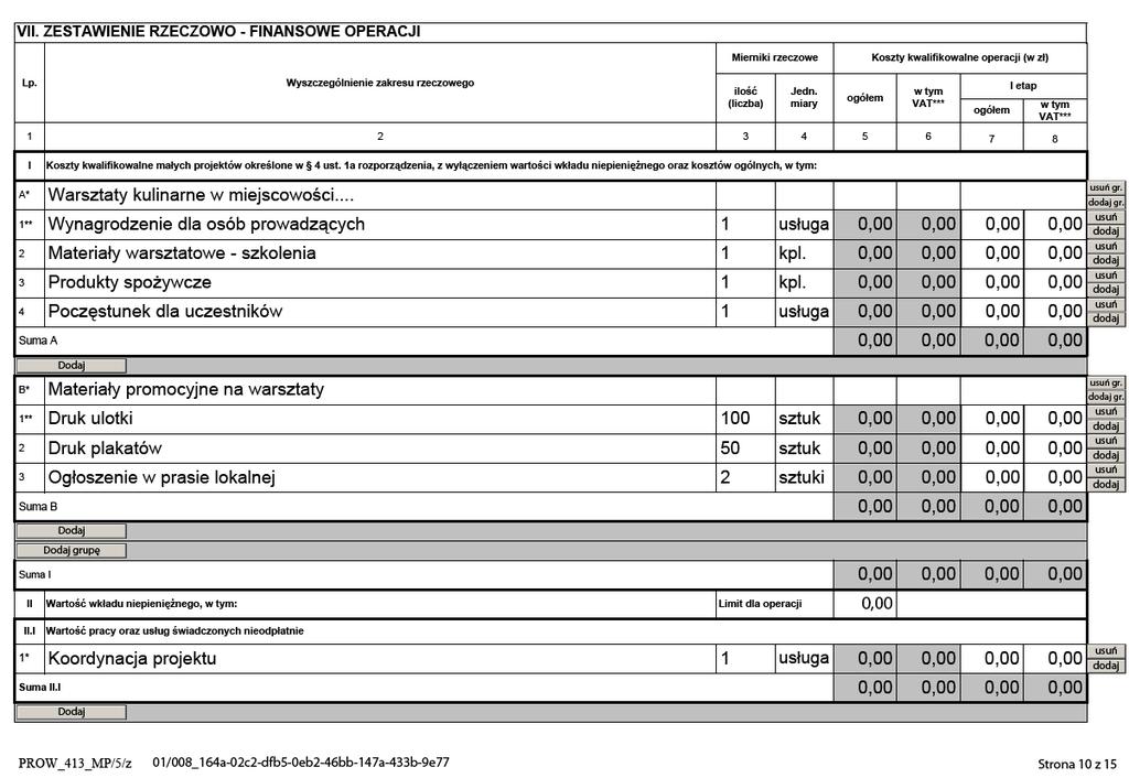 Należy opisać grupę zadań. Należy wpisać nazwę zadania. Należy wpisać jednostki miary ( sztuk, usługa, komplet, godzina). Należy opisać grupę zadań. Należy wpisać nazwę zadania. Należy wpisać nazwę zadania. Należy wpisać nazwę zadania. Wartość wkładu niepieniężnego jest limitowana.