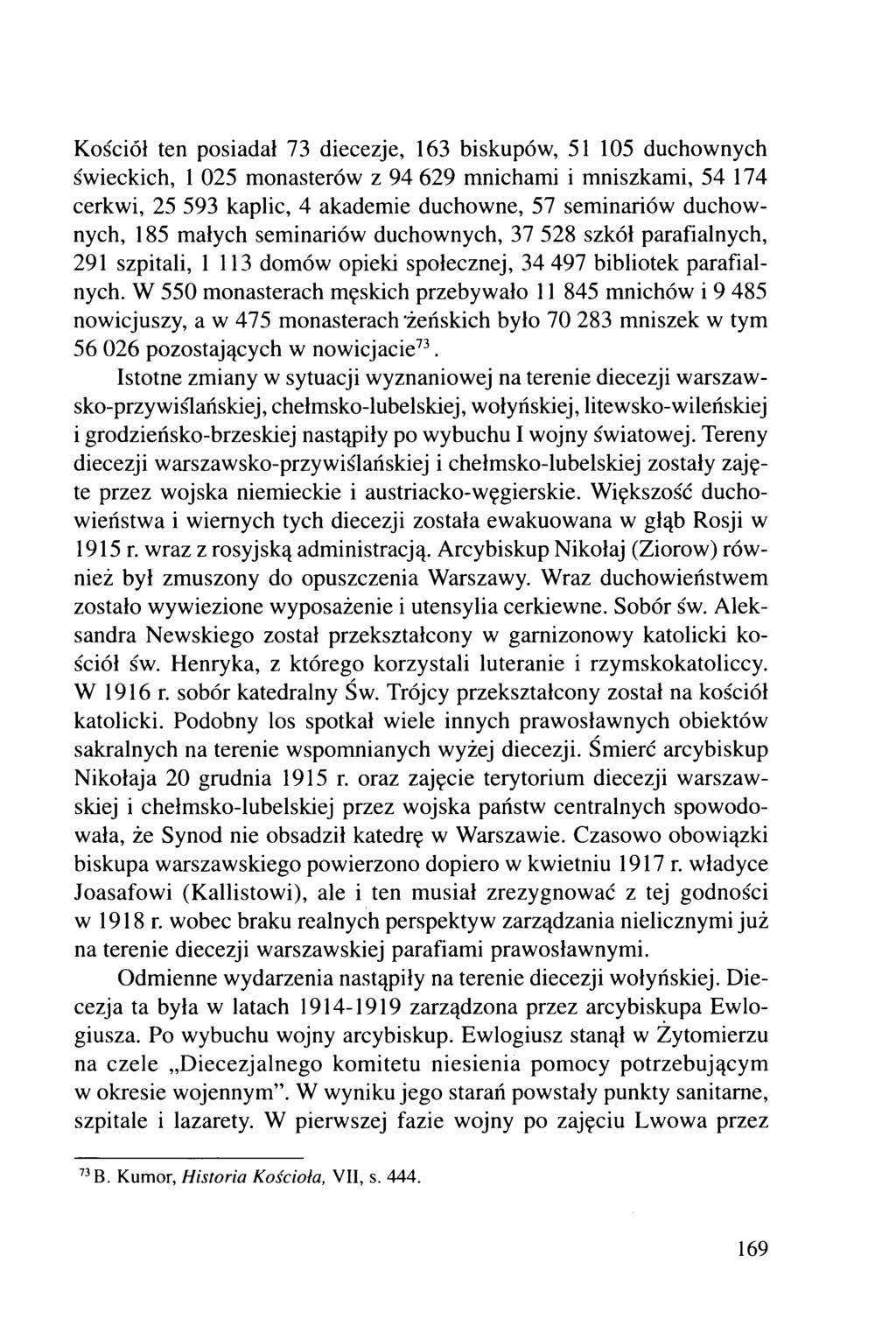 Kościół ten posiadał 73 diecezje, 163 biskupów, 51 105 duchownych świeckich, 1 025 monasterów z 94 629 mnichami i mniszkami, 54 174 cerkwi, 25 593 kaplic, 4 akademie duchowne, 57 seminariów
