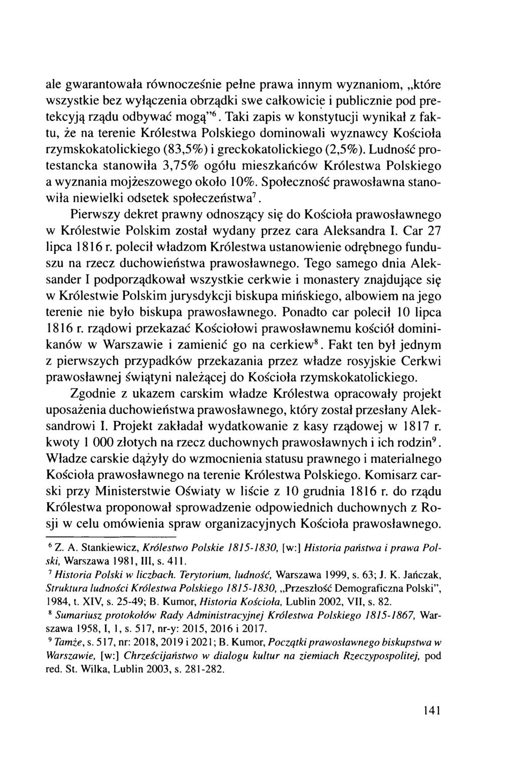 ale gwarantowała równocześnie pełne prawa innym wyznaniom, które wszystkie bez wyłączenia obrządki swe całkowicie i publicznie pod pretekcyją rządu odbywać mogą 6.