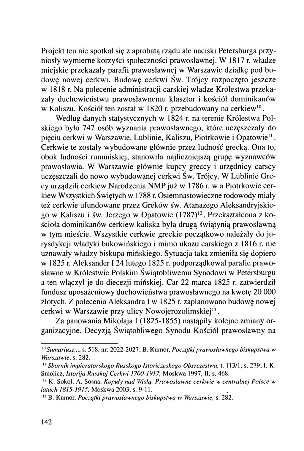 Projekt ten nie spotkał się z aprobatą rządu ale naciski Petersburga przyniosły wymierne korzyści społeczności prawosławnej. W 1817 r.