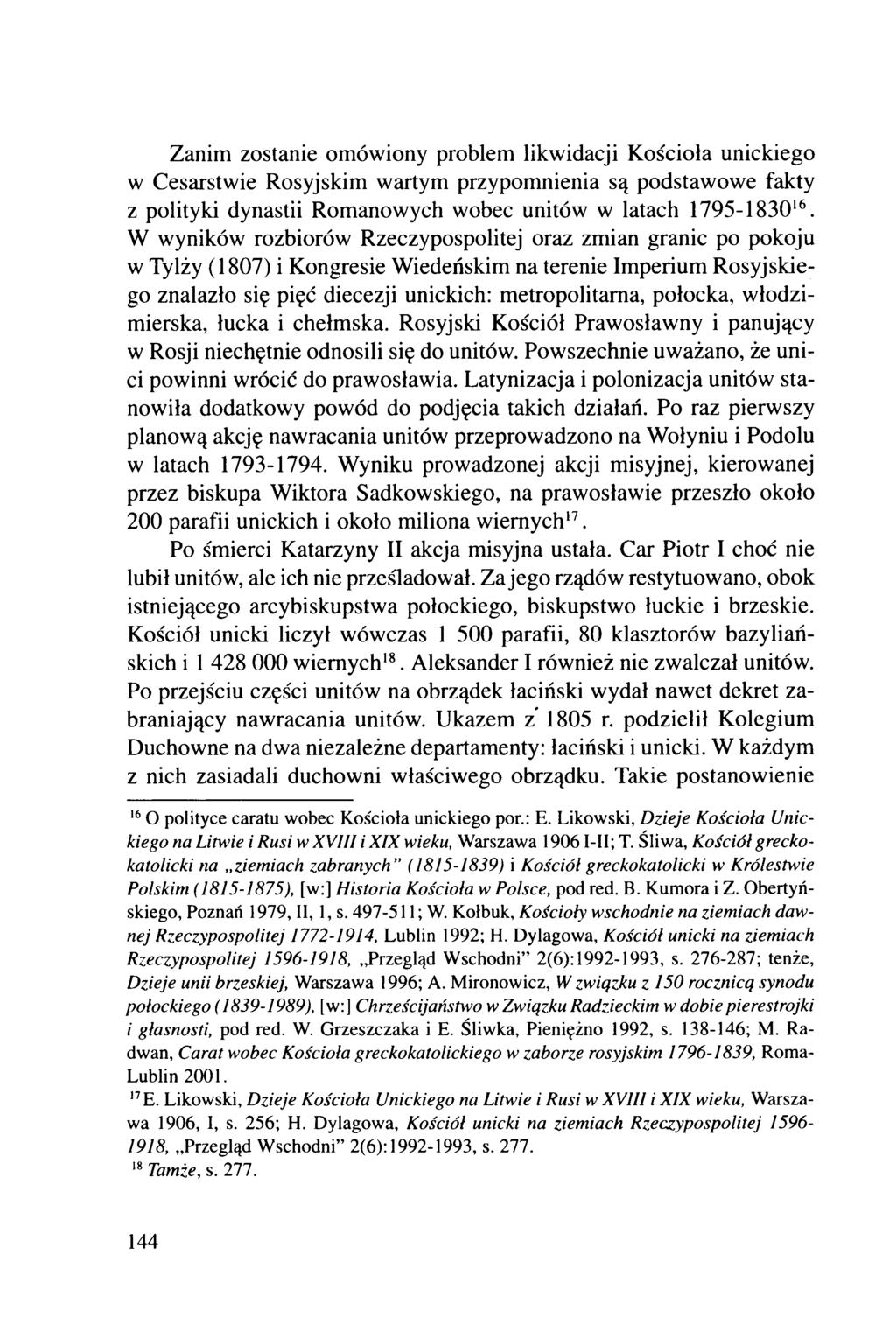 Zanim zostanie omówiony problem likwidacji Kościoła unickiego w Cesarstwie Rosyjskim wartym przypomnienia są podstawowe fakty z polityki dynastii Romanowych wobec unitów w latach 1795-183016.